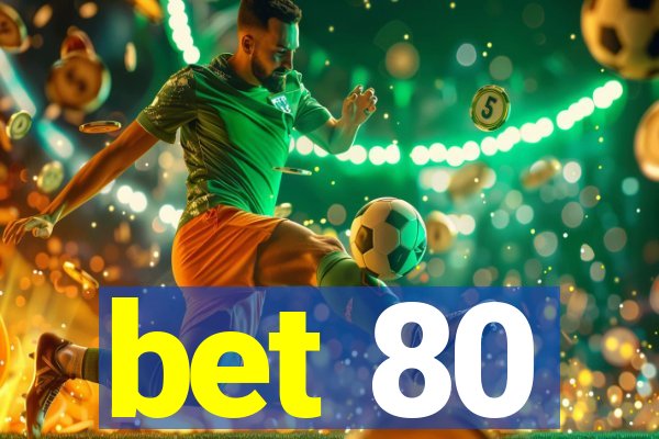 bet 80